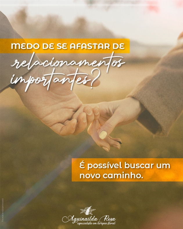 Você sente medo de se afastar de relacionamentos importantes? Descubra que há novas possibilidades!